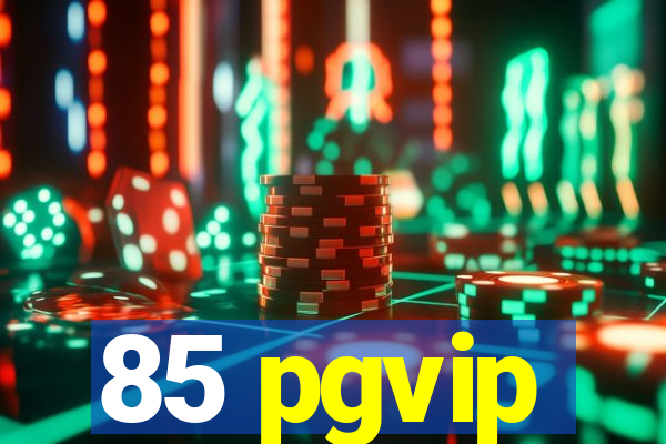 85 pgvip